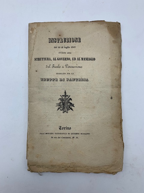 Istruzione del 26 di luglio 1843 intorno alla struttura, al governo ed al maneggio del fucile a percussione stabilito per le truppe di fanteria